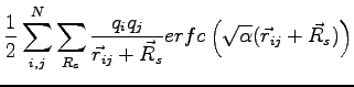 $\displaystyle \frac{1}{2} \sum_{i,j}^N \sum_{R_s} \frac{q_i q_j}{\vec r_{ij} + \vec R_s} erfc \left( \sqrt{\alpha}(\vec r_{ij} +\vec R_s ) \right)$