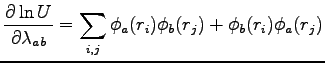 $\displaystyle \frac{\partial \ln U}{\partial \lambda_{ab}} = \sum_{i,j} \phi_a(r_i)\phi_b(r_j)+ \phi_b(r_i)\phi_a(r_j)$