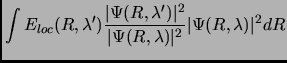 $\displaystyle \int E_{loc}(R,\lambda') \frac{\vert\Psi(R,\lambda')\vert^2}{\vert\Psi(R,\lambda)\vert^2}\vert\Psi(R,\lambda)\vert^2 dR$