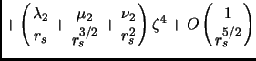 $\displaystyle + \left( \frac{\lambda_2}{r_s} + \frac{\mu_2}{r_s^{3/2}} + \frac{\nu_2}{r_s^2} \right)\zeta^4 + O \left( \frac{1}{r_s^{5/2}} \right)$