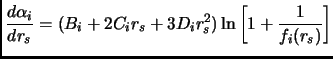 $\displaystyle \frac{d\alpha_i}{dr_s}=
(B_i+2C_ir_s+3D_ir_s^2)\ln\left[1+\frac{1}{f_i(r_s)}\right]$
