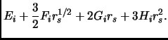 $\displaystyle E_i+\frac{3}{2}F_i r_s^{1/2}+2G_ir_s+3H_ir_s^2.$