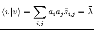 $\displaystyle \langle v \vert v \rangle = \sum_{i,j} a_i a_j \bar s_{i,j} = \bar \lambda$