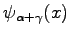 $ \psi_{\alpha+\gamma}(x)$