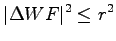 $\displaystyle \vert\Delta WF\vert^2 \leq r^2$