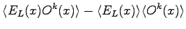 $\displaystyle \langle E_L(x) O^k(x)\rangle -\langle E_L(x)\rangle \langle O^k(x)\rangle$