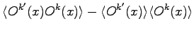 $\displaystyle \langle O^{k'}(x) O^k(x)\rangle -\langle O^{k'}(x)\rangle \langle O^k(x)\rangle$