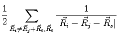 $\displaystyle \frac{1}{2} \sum_{\vec R_i\neq \vec R_j +\vec R_s,\vec R_s} \frac{1}{\vert\vec{R}_i - \vec{R}_j - \vec{R}_s \vert}$