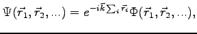 $\displaystyle \Psi(\vec r_1,\vec r_2,...) = e^{-i\vec k \sum_i{\vec r_i}} \Phi (\vec r_1,\vec r_2,...),$