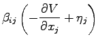 $\displaystyle \beta_{ij}\left ( - \frac{ \partial V}{\partial x_j} + \eta_j \right )$