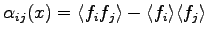 $ \alpha_{ij}(x) = \langle f_i f_j \rangle - \langle f_i \rangle \langle f_j \rangle $