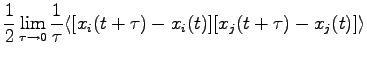 $\displaystyle \frac{1}{2}\lim_{\tau \to 0} \frac{1}{\tau} \langle [x_i(t+\tau) -x_i(t)][x_j(t+\tau) -x_j(t)] \rangle$