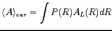$\displaystyle \langle A \rangle_{var} = \int P(R) A_L(R)dR
$