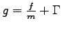 $ g =\frac{f}{m} + \Gamma$