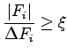 $\displaystyle \frac{\left\vert F_i \right\vert}{\Delta F_i} \ge \xi$