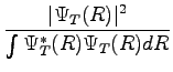 $\displaystyle \frac {\vert\Psi_T(R)\vert^2 }{\int \Psi_T^*(R) \Psi_T(R)dR}$