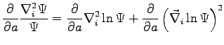 $\displaystyle \frac{\partial}{\partial a }\frac{\nabla^2_i \Psi}{\Psi} = \frac{...
... \Psi + \frac{\partial}{\partial a } \left ( \vec{\nabla}_i \ln \Psi \right )^2$