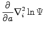 $\displaystyle \frac{\partial}{\partial a } \nabla^2_i \ln \Psi$