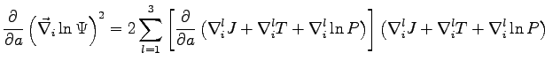 $\displaystyle \frac{\partial}{\partial a } \left ( \vec{\nabla}_i \ln \Psi \rig...
...right ) \right ] \left ( \nabla_i^l J + \nabla_i^l T + \nabla_i^l\ln P \right )$