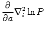 $\displaystyle \frac{\partial}{\partial a } \nabla_i^2 \ln P$