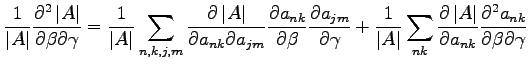 $\displaystyle \frac{1}{\left\vert A \right\vert}\frac{\partial^2 \left\vert A \...
...vert}{\partial{a_{nk}}}\frac{\partial^2 a_{nk}}{\partial \beta \partial \gamma}$