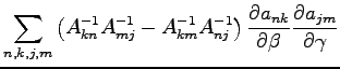 $\displaystyle \sum_{n,k,j,m} \left ( A^{-1}_{kn}A^{-1}_{mj}-A^{-1}_{km}A^{-1}_{...
... \frac{\partial a_{nk}}{\partial \beta} \frac{\partial a_{jm}}{\partial \gamma}$