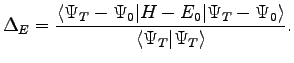 $\displaystyle \Delta_E = \frac{\langle \Psi_T - \Psi_0 \vert H-E_0\vert\Psi_T -\Psi_0 \rangle}{\langle \Psi_T \vert\Psi_T \rangle}.$