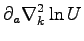 $\displaystyle \partial_a \nabla^2_k \ln U$