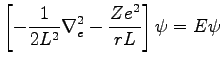 $\displaystyle \left[- \frac{1}{2L^2} \nabla_e^2 - \frac{Ze^2}{rL}\right] \psi = E \psi$