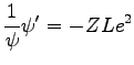 $\displaystyle \frac{1}{\psi} \psi' = -Z L e^2$