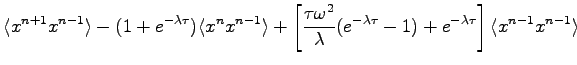 $\displaystyle \langle x^{n+1} x^{n-1} \rangle -(1+e^{-\lambda \tau }) \langle x...
...\lambda \tau} - 1) +
e^{-\lambda \tau} \right ] \langle x^{n-1} x^{n-1} \rangle$
