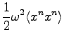 $\displaystyle \frac{1}{2} \omega^2 \langle x^{n} x^{n} \rangle$