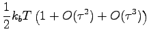$\displaystyle \frac{1}{2} k_b T \left ( 1 + O( \tau^2) + O(\tau^3) \right)$