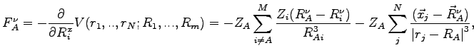 $\displaystyle F_A^\nu = - \frac{\partial }{\partial R^x_i} V(r_1,..,r_N;R_1,......
...\sum_j^{N} \frac{(\vec x_j -\vec R^\nu_A)}{ \left\vert r_j -R_A \right\vert^3},$