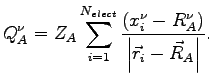 $\displaystyle Q_A^\nu=Z_A \sum_{i=1}^{N_{elect}} \frac{(x^\nu_i-R_A^\nu)}{\left\vert \vec r_i - \vec R_A \right\vert}.$