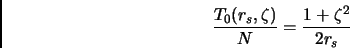 \begin{displaymath}
\frac{T_0(r_s,\zeta)}{N} = \frac{1+\zeta^2}{2r_s}
\end{displaymath}