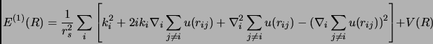 \begin{displaymath}
E^{(1)}(R)= \frac{1}{r_s^2}\sum_i \left [k_i^2 + 2ik_i\nabla...
...u(r_{ij})- (\nabla_i\sum_{j \neq i}u(r_{ij}))^2 \right] + V(R)
\end{displaymath}