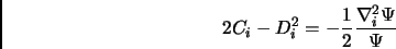 \begin{displaymath}
2 C_i -D_i^2 = -\frac{1}{2} \frac{\nabla_i^2 \Psi }{\Psi}
\end{displaymath}
