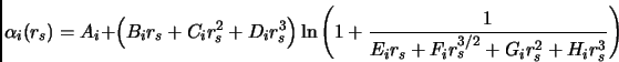 \begin{displaymath}
\alpha_i(r_s) = A_i + \left( B_i r_s + C_i r_s^2 + D_i r_s^3...
...c{1}{E_i r_s + F_i r_s^{3/2} + G_i r_s ^2 + H_i r_s^3}\right)}
\end{displaymath}