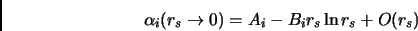 \begin{displaymath}
\alpha_i(r_s \rightarrow 0) = A_i - B_i r_s \ln r_s + O (r_s)
\end{displaymath}