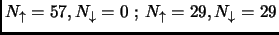 $N_{\uparrow}=57, N_{\downarrow}=0 \mbox{ ; }N_{\uparrow}=29,N_{\downarrow}=29$