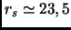 $r_s \simeq 23,5 $