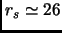 $r_s \simeq 26$