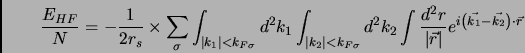 \begin{displaymath}
\frac{E_{HF}}{N} = -\frac{1}{2r_s} \times \sum_\sigma \int _...
...rt} e^{i \left ( \vec{k_1} - \vec{k_2} \right) \cdot \vec{r} }
\end{displaymath}