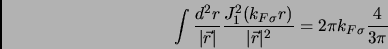 \begin{displaymath}
\int \frac{d^2r}{\vert\vec{r}\vert} \frac{ J_1^2(k_{F\sigma}...
...t\vec{r}\vert^2} = 2 \pi k_{F \sigma} \frac{4}{3\pi} \nonumber
\end{displaymath}
